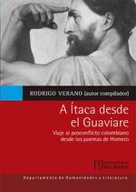 a-itaca-desde-el-guaviare-viaje-al-posconflicto-colombiano-desde-los-poemas-de-homero-9789587748123-uand
