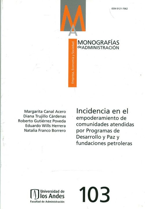 Monografías de Administración No 103 Incidencias en el Empoderamiento de Comunidades Atendidas por Programas de Desarrollo y Paz y Fundacione