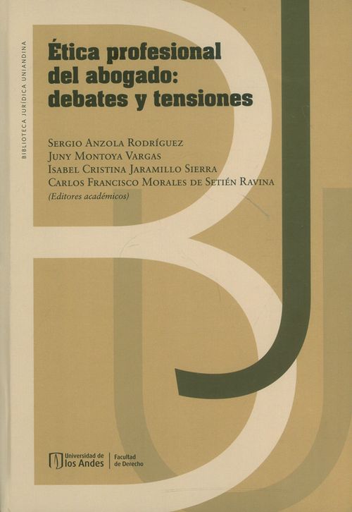 Ética profesional del abogado debates y tensiones