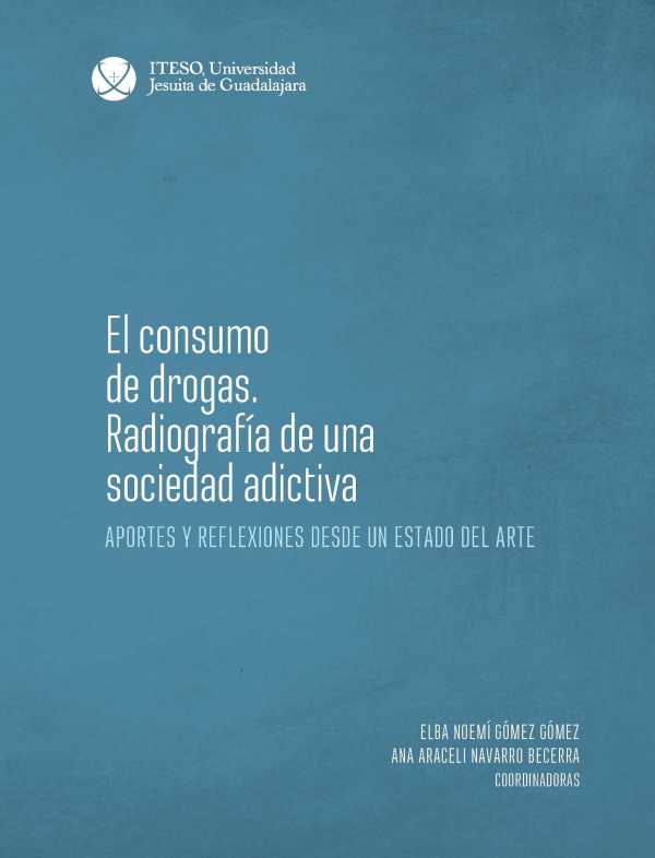 bw-el-consumo-de-drogas-radiografiacutea-de-una-sociedad-adictiva-iteso-9786078910489