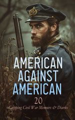 bw-american-against-american-20-gripping-civil-war-memoirs-amp-diaries-eartnow-4066339592285