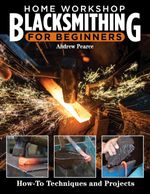 bw-home-workshop-blacksmithing-for-beginners-fox-chapel-publishing-9781637411551