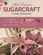 bw-alan-dunns-sugarcraft-flower-arranging-imm-lifestyle-books-9781607655190