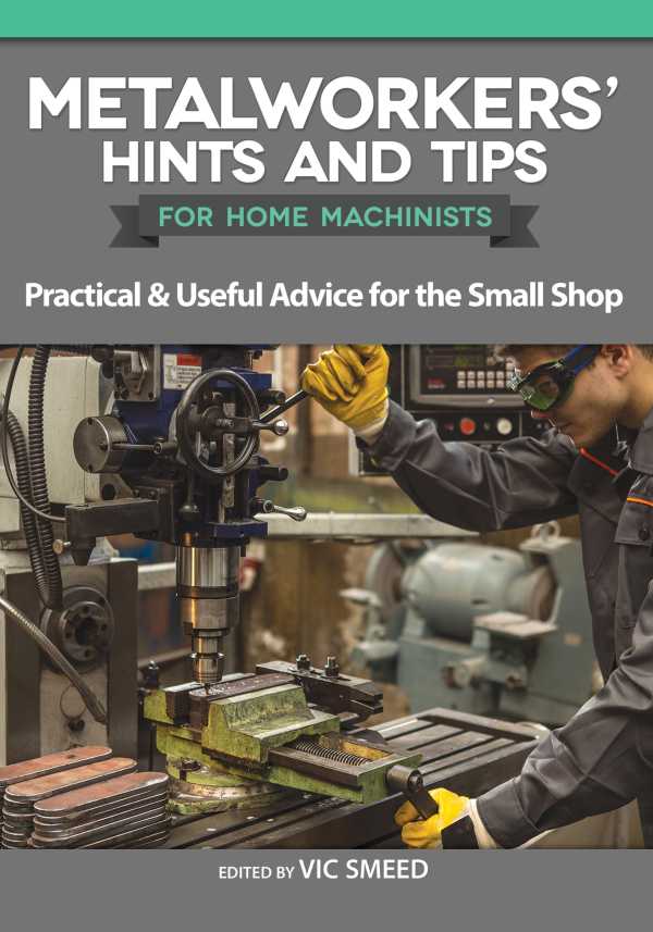 bw-metalworkers-hints-and-tips-for-home-machinists-fox-chapel-publishing-9781637410424