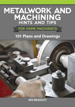 bw-metalwork-and-machining-hints-and-tips-for-home-machinists-fox-chapel-publishing-9781637410417