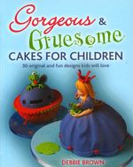 bw-gorgeous-amp-gruesome-cakes-for-children-imm-lifestyle-books-9781607654797