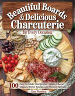 bw-beautiful-boards-amp-delicious-charcuterie-for-every-occasion-fox-chapel-publishing-9781637412299