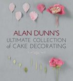 bw-alan-dunns-ultimate-collection-of-cake-decorating-imm-lifestyle-books-9781607652915