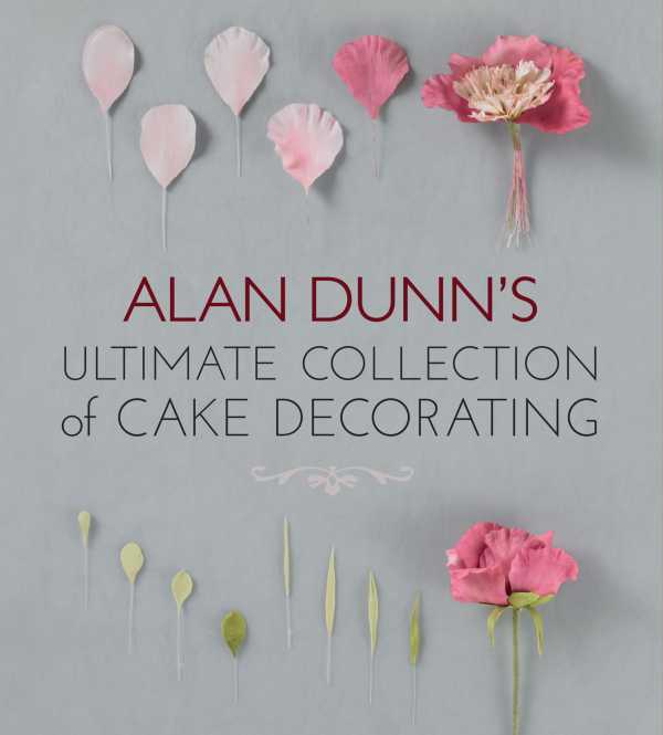 bw-alan-dunns-ultimate-collection-of-cake-decorating-imm-lifestyle-books-9781607652915