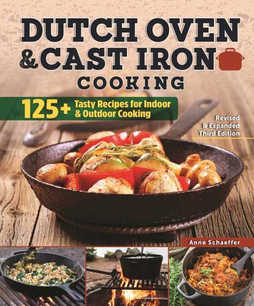 Dutch Oven and Cast Iron Cooking Revised Expanded Third Edition