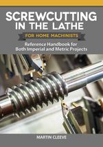 bw-screwcutting-in-the-lathe-for-home-machinists-fox-chapel-publishing-9781637410400