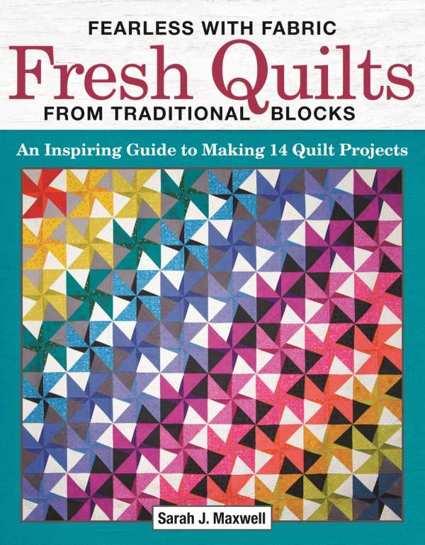 bw-fearless-with-fabric-fresh-quilts-from-traditional-blocks-landauer-9781607657514