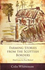 bw-farming-stories-from-the-scottish-borders-hard-lives-for-poor-reward-old-pond-books-9781912158249