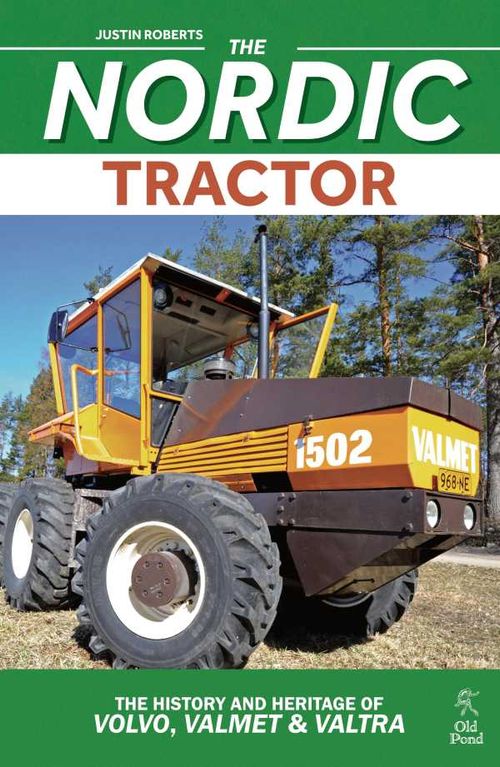 Nordic Tractor The The History and Heritage of Volvo Valmet and Valtra