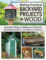 bw-making-practical-backyard-projects-in-wood-fox-chapel-publishing-9781637415009