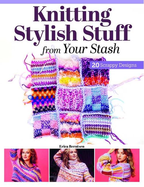 Knitting Stylish Stuff from Your Stash