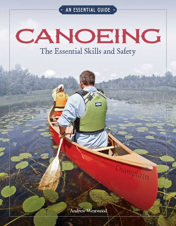 bw-canoeing-the-essential-skills-amp-safety-heliconia-press-9781607650744