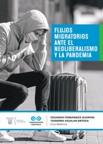 flujos-migratorios-ante-el-neoliberalismo-y-la-pandemia-9786075800981-uguan