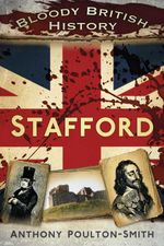 bw-bloody-british-history-stafford-the-history-press-9780752494159