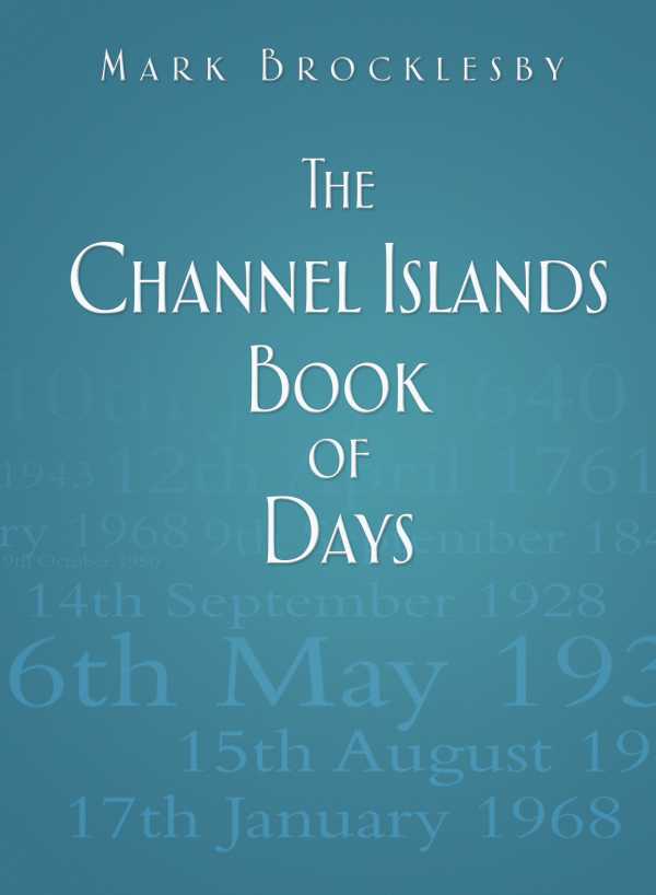 bw-the-channel-islands-book-of-days-the-history-press-9780752494166