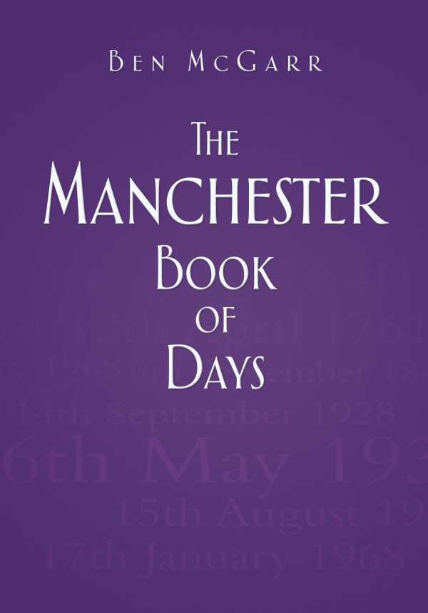 bw-the-manchester-book-of-days-the-history-press-9780752498652