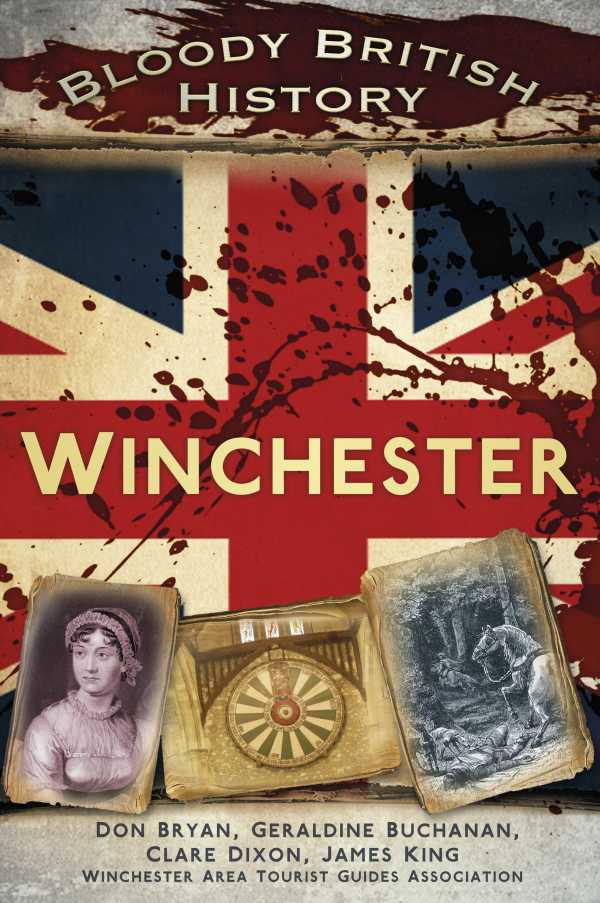 bw-bloody-british-history-winchester-the-history-press-9780752497532