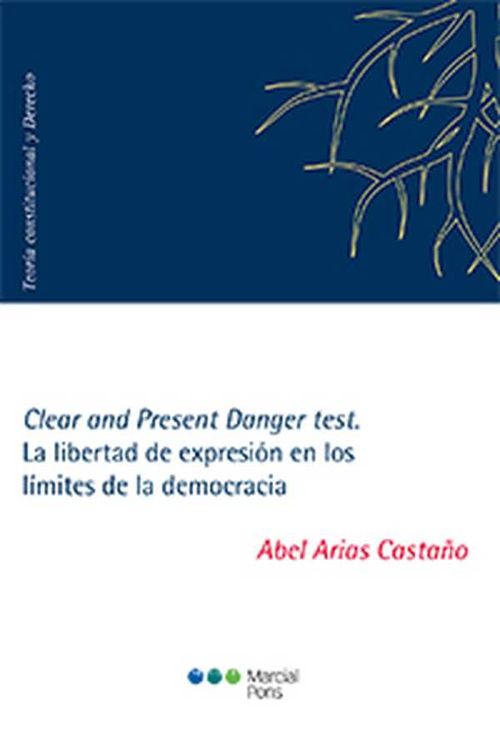 Clear and Present Danger test La libertad de expresión en los límites de la democracia