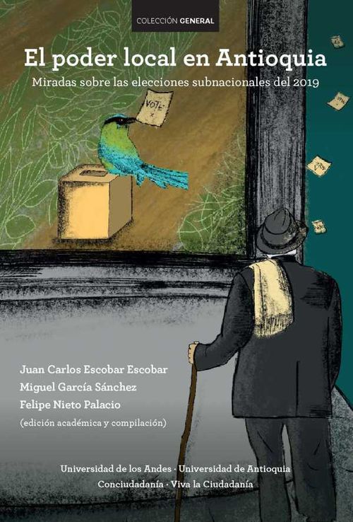 El poder local en Antioquia Miradas sobre las elecciones subnacionales del 2019