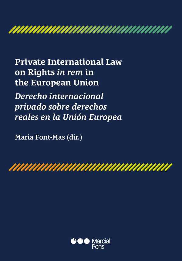 bw-private-international-law-on-rights-in-rem-in-the-european-union-derecho-internacional-privado-sobre-derechos-reales-en-la-unioacuten-europea-marcial-pons-sdh-9788413818498