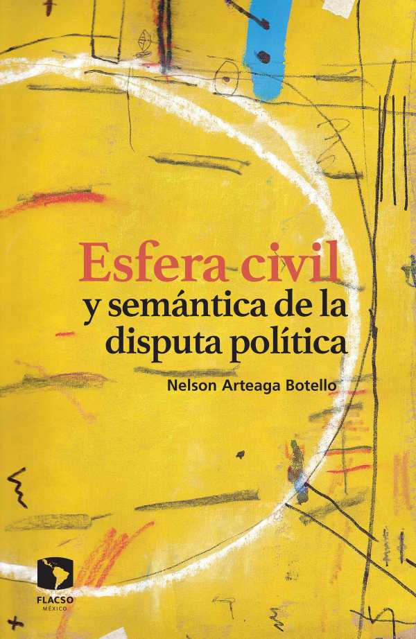 bw-esfera-civil-y-semaacutentica-de-la-disputa-poliacutetica-facultad-latinoamericana-de-ciencias-9786078817627