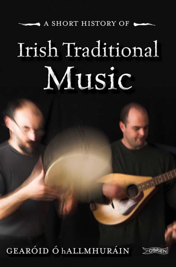 bw-a-short-history-of-irish-traditional-music-the-obrien-press-9781847179401