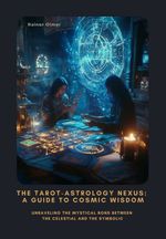 bw-the-tarotastrology-nexus-a-guide-to-cosmic-wisdom-epubli-9783819057274