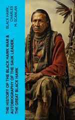 bw-the-history-of-the-black-hawk-war-amp-autobiography-of-the-sauk-leader-the-great-black-hawk-eartnow-4066339581685