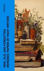 bw-new-old-and-forgotten-remedies-papers-by-many-writers-eartnow-4066339556553