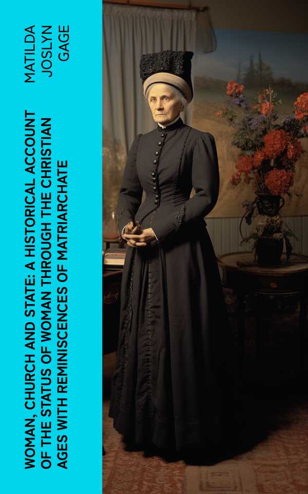 bw-woman-church-and-state-a-historical-account-of-the-status-of-woman-through-the-christian-ages-with-reminiscences-of-matriarchate-eartnow-4066339575684