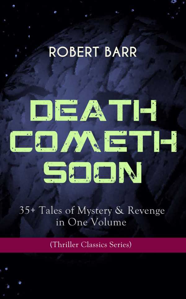 bw-death-cometh-soon-or-late-35-tales-of-mystery-amp-revenge-in-one-volume-thriller-classics-series-eartnow-9788026865438
