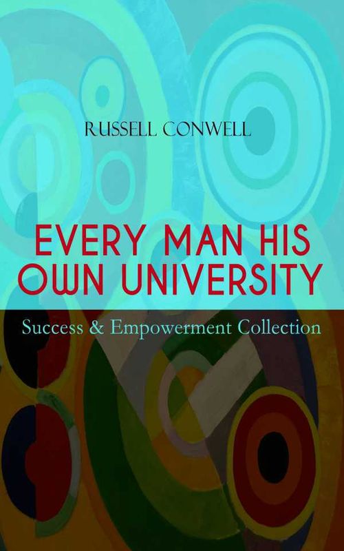 EVERY MAN HIS OWN UNIVERSITY Success Empowerment Collection