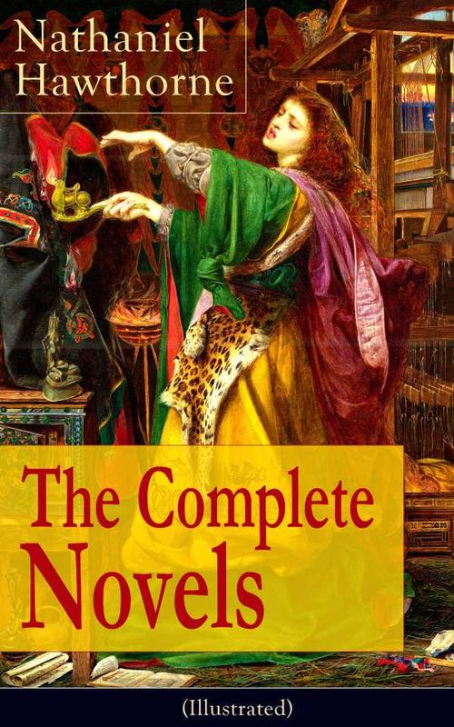 The Complete Novels of Nathaniel Hawthorne Illustrated