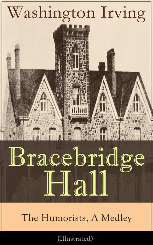 Bracebridge Hall The Humorists A Medley Illustrated