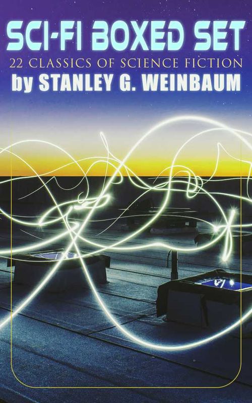 SCIFI Boxed Set 22 Classics of Science Fiction by Stanley G Weinbaum