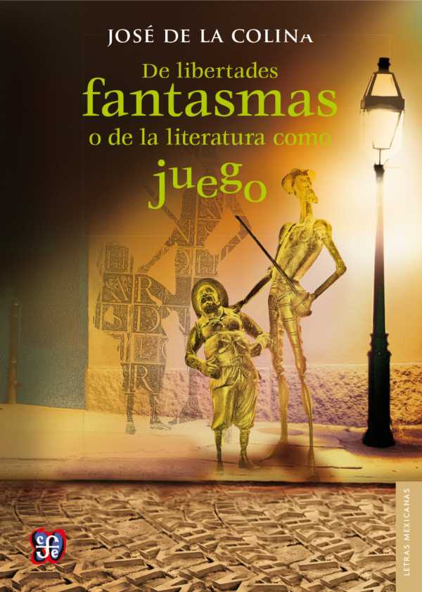 bw-de-libertades-fantasmas-o-de-la-literatura-como-juego-fondo-de-cultura-econmica-9786071645739