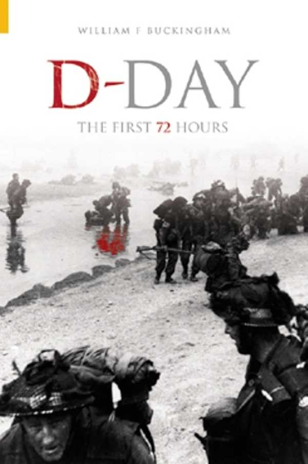 bw-dday-the-first-72-hours-the-history-press-9780752496412