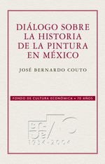 bw-diaacutelogo-sobre-la-historia-de-la-pintura-en-meacutexico-fondo-de-cultura-econmica-9786071635419