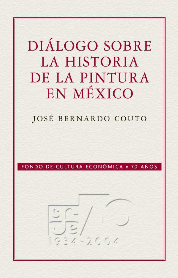 bw-diaacutelogo-sobre-la-historia-de-la-pintura-en-meacutexico-fondo-de-cultura-econmica-9786071635419