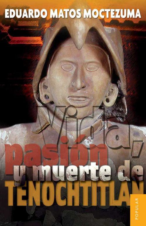 Vida pasión y muerte de Tenochtitlán
