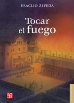 bw-tocar-el-fuego-fondo-de-cultura-econmica-9786071647337