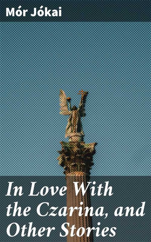 In Love With the Czarina and Other Stories