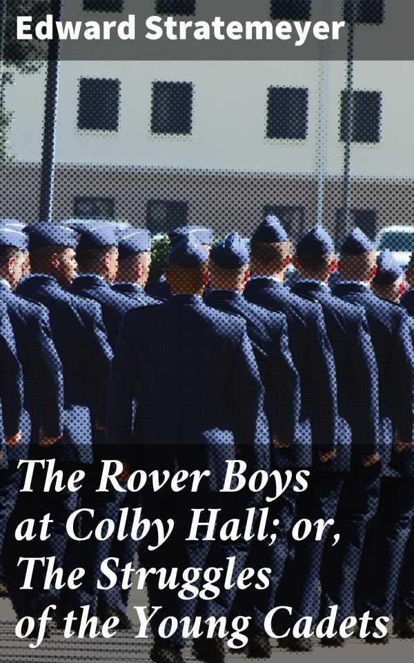 bw-the-rover-boys-at-colby-hall-or-the-struggles-of-the-young-cadets-good-press-4064066225346