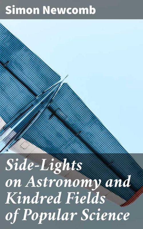 SideLights on Astronomy and Kindred Fields of Popular Science