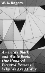 bw-americas-black-and-white-book-one-hundred-pictured-reasons-why-we-are-at-war-good-press-4064066217303